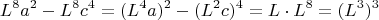 $$L^8a^2-L^8c^4=(L^4a)^2-(L^2c)^4=L\cdot L^8=(L^3)^3$$