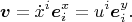 $$\boldsymbol v=\dot x^i\boldsymbol e^x_i=u^i \boldsymbol e^y_i.$$