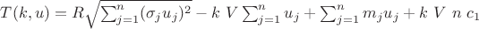 $T(k,u) =R \sqrt{\sum^n_{j=1}(\sigma_j u_j)^2} -k ~V \sum^n_{j=1}u_j + \sum^n_{j=1} m_j u_j + k~V~ n~ c_1$ $T(k,u) =R \sqrt{\sum^n_{j=1}(\sigma_j u_j)^2} -k ~V \sum^n_{j=1}u_j + \sum^n_{j=1} m_j u_j + k~V~ n~ c_1$