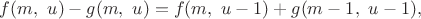 $f(m,\ u)-g(m,\ u) = f(m,\ u-1)+g(m-1,\ u-1),$