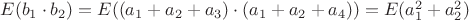 $E(b_1 \cdot b_2) = E((a_1 + a_2 + a_3) \cdot (a_1 + a_2 + a_4))=E(a_1^2 + a_2^2)$