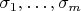 $\sigma_1,\ldots,\sigma_m$
