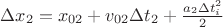 $ \Delta x_2 = x_{02} + v_{02}\Delta t_2 + \frac {a_2 \Delta t^2_i} {2 } $