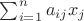 $\sum_{i=1}^{n}a_{ij}x_j$