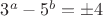 $3^a-5^b=\pm 4$