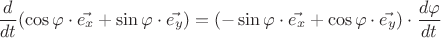 $$\frac{d}{dt}(\cos\varphi\cdot\vec{e_x}+\sin\varphi\cdot\vec{e_y})=(-\sin\varphi\cdot\vec{e_x}+\cos\varphi\cdot\vec{e_y})\cdot \frac{d\varphi}{dt}$$
