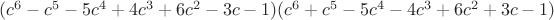 $(c^6-c^5-5c^4+4c^3+6c^2-3c-1)(c^6+c^5-5c^4-4c^3+6c^2+3c-1)$