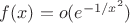 $f(x)=o(e^{-1/x^2})$