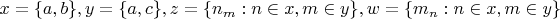 ${x=\{a,b\}}, {y=\{a,c\}}, z=\{n_m: n\in x, m\in y \}, w=\{m_n: n\in x, m\in y \} $