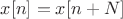 $x[n]=x[n+N]$
