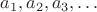 $a_1,a_2,a_3,&hellip;$