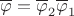 $\overline\varphi=\overline\varphi_2\overline\varphi_1$