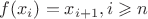 $f(x_i)=x_{i+1}, i \geqslant n $ $f(x_i)=x_{i+1}, i \geqslant n $