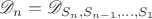 $\mathscr D_n=\mathscr D_{S_n,S_{n-1},\ldots, S_1}$