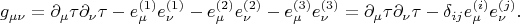 $$
g_{\mu \nu}
= \partial_{\mu} \tau \partial_{\nu} \tau
- e^{(1)}_{\mu} e^{(1)}_{\nu}
- e^{(2)}_{\mu} e^{(2)}_{\nu}
- e^{(3)}_{\mu} e^{(3)}_{\nu}
=
\partial_{\mu} \tau \partial_{\nu} \tau
- \delta_{i j} e^{(i)}_{\mu} e^{(j)}_{\nu}.
$$