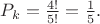 $P_k = \frac{4!}{5!} = \frac{1}{5}.$