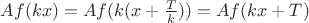 $Af(kx) = Af(k(x+\frac{T}{k}))=Af(kx+T)$