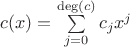 $c(x)=\sum\limits_{j=0}^{\operatorname{deg}(c)}c_j x^j$