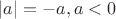 $|a|=-a , если a < 0$