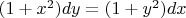 $(1+x^2)dy=(1+y^2)dx$