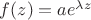 $f(z)=ae^{\lambda z}$