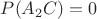 $P(A_2C)=0$