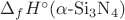 $\Delta_f H^\circ (\mathrm{\alpha}\text{-}\mathrm{Si_3N_4})$