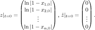 $$z|_{t=0}=\begin{pmatrix}\ln\left|1-x_{1,0}\right|\\ \ln\left|1-x_{2,0}\right|\\ \vdots\\ \ln\left|1-x_{n,0}\right|\end{pmatrix}\text{, }\dot z|_{t=0}=\begin{pmatrix}0\\ 0\\ \vdots\\ 0\end{pmatrix}\text{.}$$