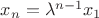 $x_n=\lambda^{n-1}x_1$
