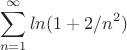 $$\sum\limits_{n=1}^{\infty}{{{ln({1+2/{n^{2})}}}}}$$