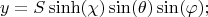 $$
y = S \sinh (\chi) \sin(\theta) \sin(\varphi);
$$