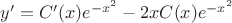 $y'=C'(x)e^{-x^2}-2xC(x)e^{-x^2}$
