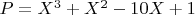 $P=X^3+X^2-10X+1$