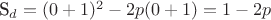 S_{d}=(0+1)^2-2p(0+1)=1-2p