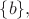 $\{ b\},$