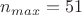 $n_{max}=51$