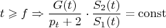 $$t\geqslant f\Rightarrow\frac{G(t)}{p_t+2}\cdot\frac{S_2(t)}{S_1(t)}=\operatorname{const}$$
