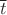 $\overline t$