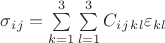 $\sigma_i_j=\sum\limits_{k=1}^{3}\sum\limits_{l=1}^{3}C_i_j_k_l\varepsilon_k_l$