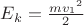 ${E}_{k}=\frac{m{{v}_{1}}^{2}}{2}$