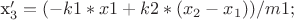 x_3' = (-k1*x1 + k2*(x_2-x_1) ) / m1;