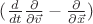 $({d \over {dt}}{\partial  \over {\partial \vec v}} - {\partial  \over {\partial \vec x}})$