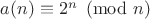 $a(n)\equiv 2^n \pmod{n}$