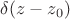 $\delta(z-z_0)$