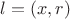 $l = (x, r)$