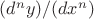 $(d^n y)/(d x^n)$
