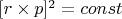 $[r \times p]^2=const $