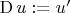 $\operatorname{D}u:=u'$