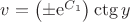 $v = \left(\pm {\rm e}^{C_1}\right) \ctg y$