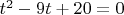$t^2-9t+20=0$